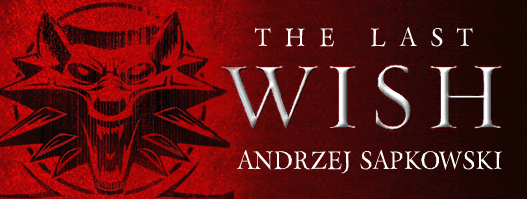 The Last Wish – Andrzej Sapkowski
